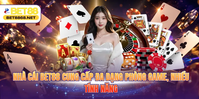 nha cai bet88 cung cap da dang phong game nhieu tinh nang Nhà cái BET88 cung cấp đa dạng phòng game, nhiều tính năng